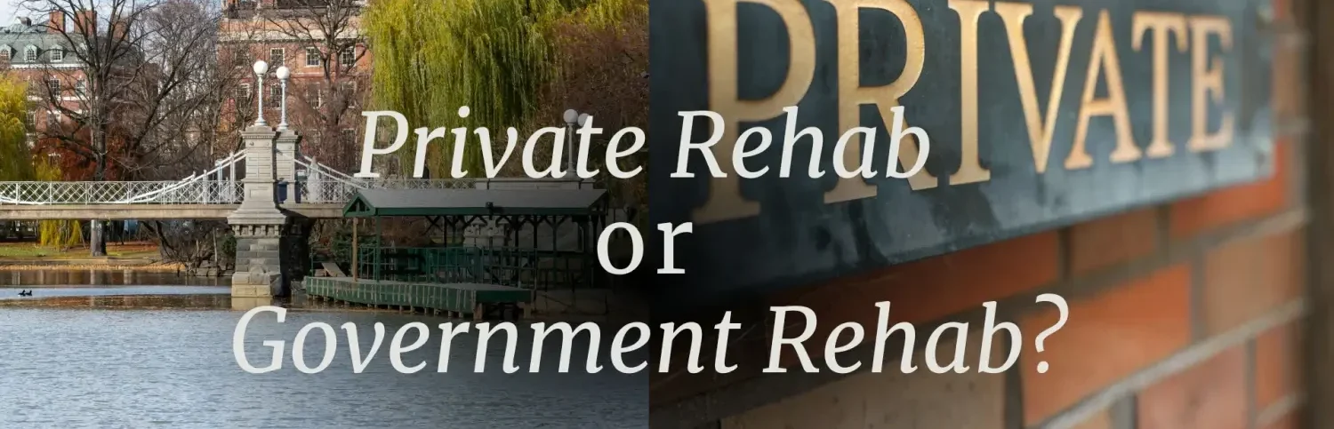 Public Rehabs vs Private Rehabs – What Do I Do?