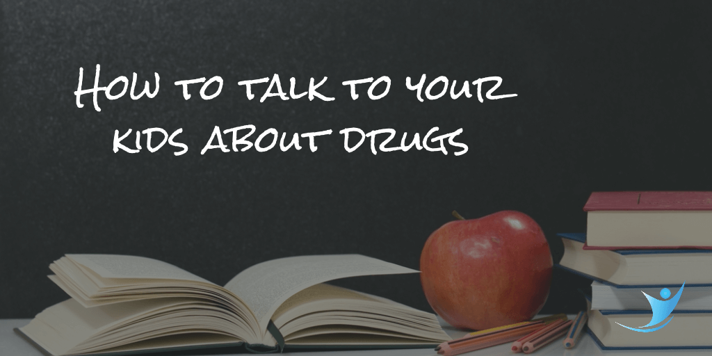 How To Talk To Your Kids About Drugs